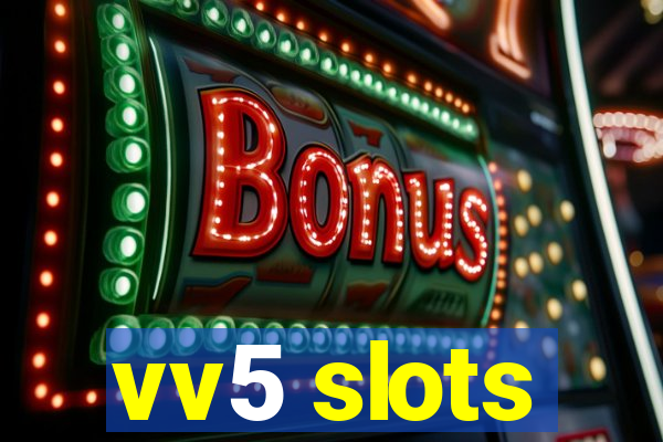 vv5 slots